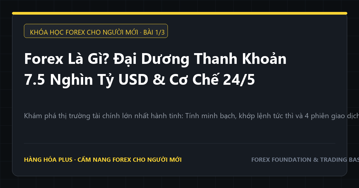 Khóa học forex cho người mới phần 1 đại dương thanh khoản 7.5 nghìn tỷ USD